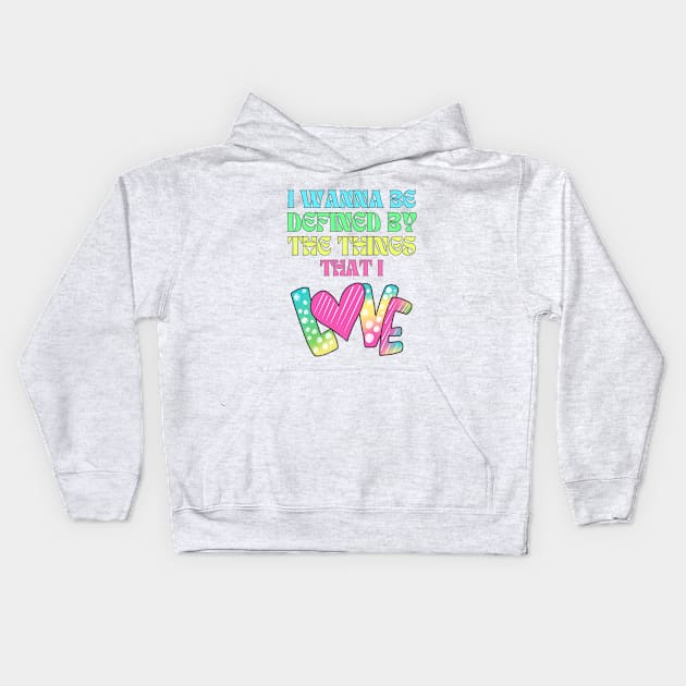 I wanna be defined by the things that I Love Daylight Lyrics Kids Hoodie by theKKstore